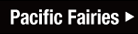 Pacific Fairies
